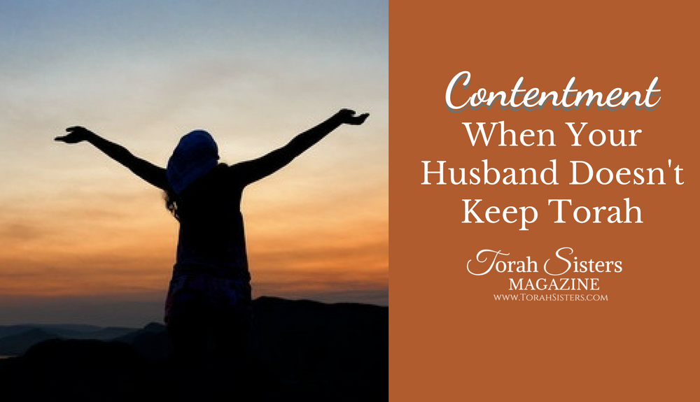 Contentment When Your Husband Doesn’t Keep Torah