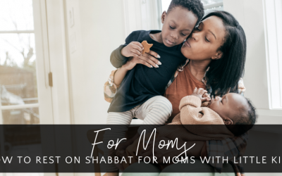 How to Rest on Shabbat for Moms with Little Kids