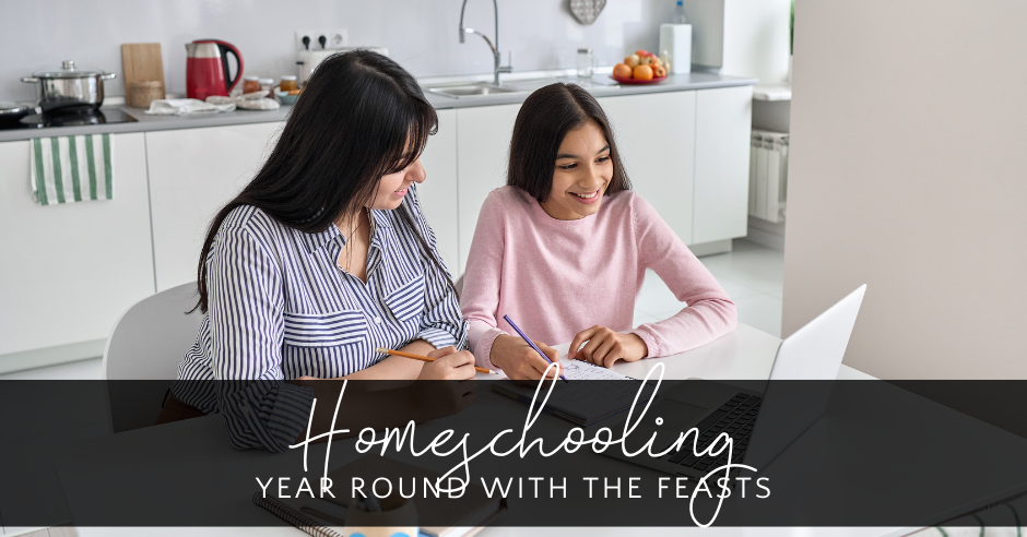 Homeschooling Year Round with the Feasts