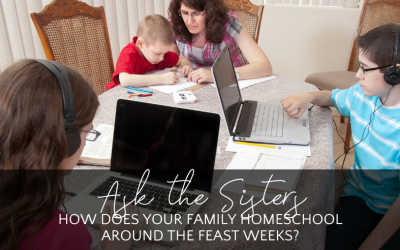 How Do You Homeschool Around the Feasts?