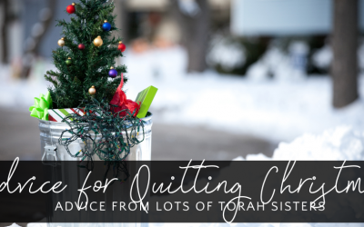Advice for Quitting Christmas – Ask the Torah Sisters