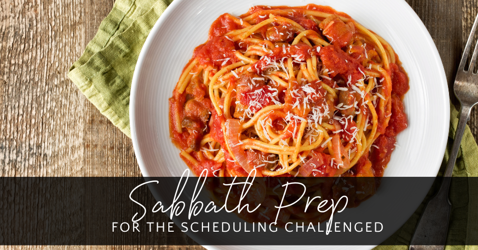 Sabbath Prep for the Scheduling Challenged