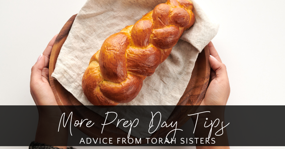 More Prep Day Tips – Ask the Torah Sisters
