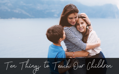 Ten Things to Teach Our Children